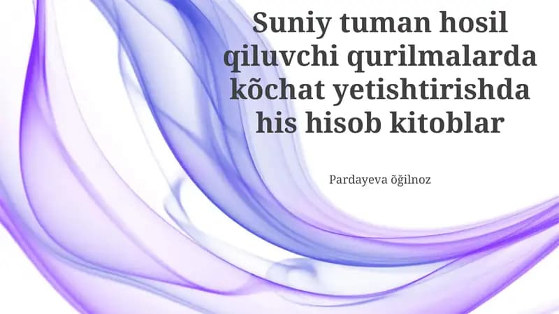 Suniy tuman hosil qiluvchi qurilmalarda kõchat yetishtirishda his hisob kitoblar