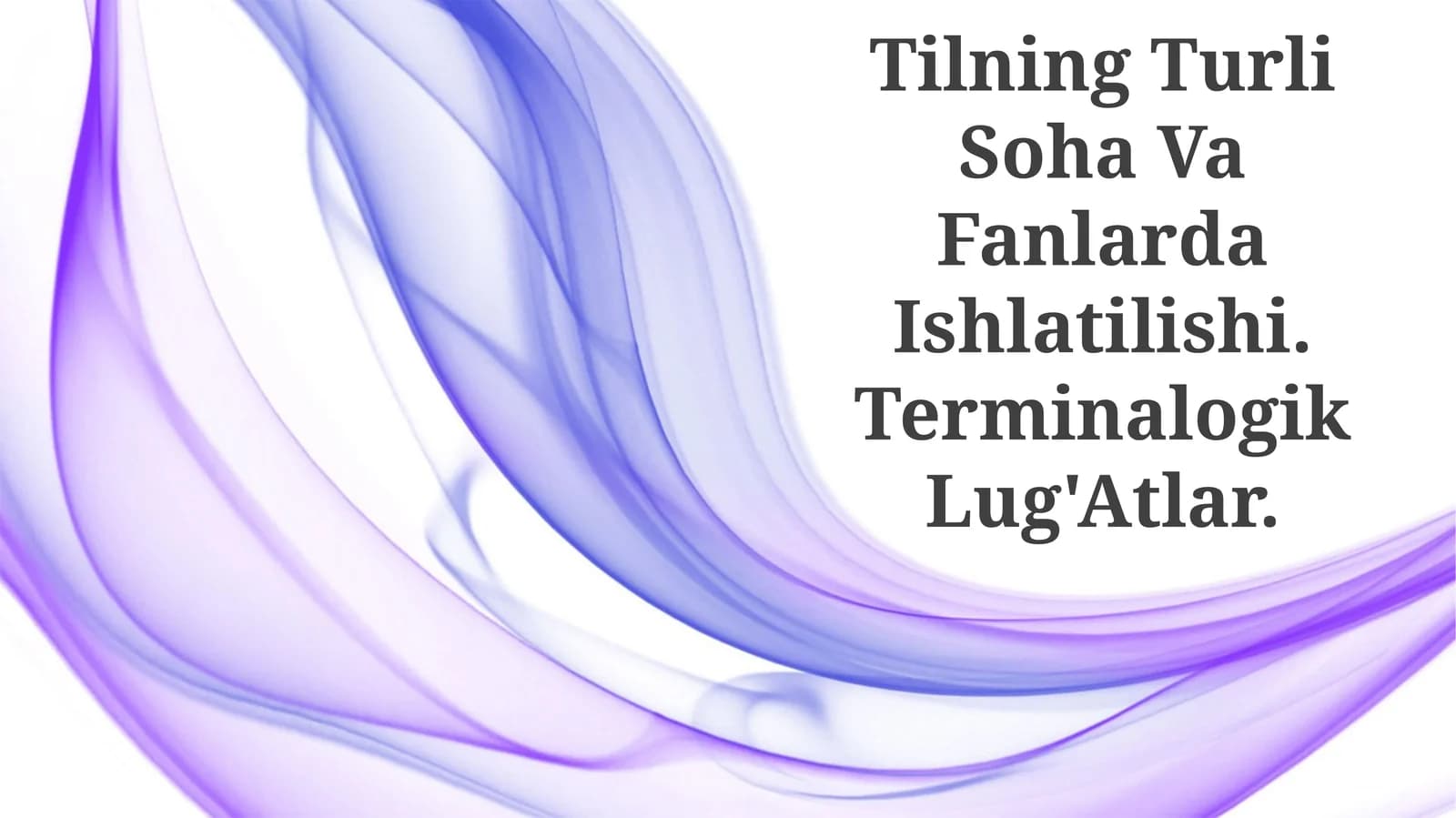 Tilning Turli Soha Va Fanlarda Ishlatilishi. Terminalogik Lug'Atlar