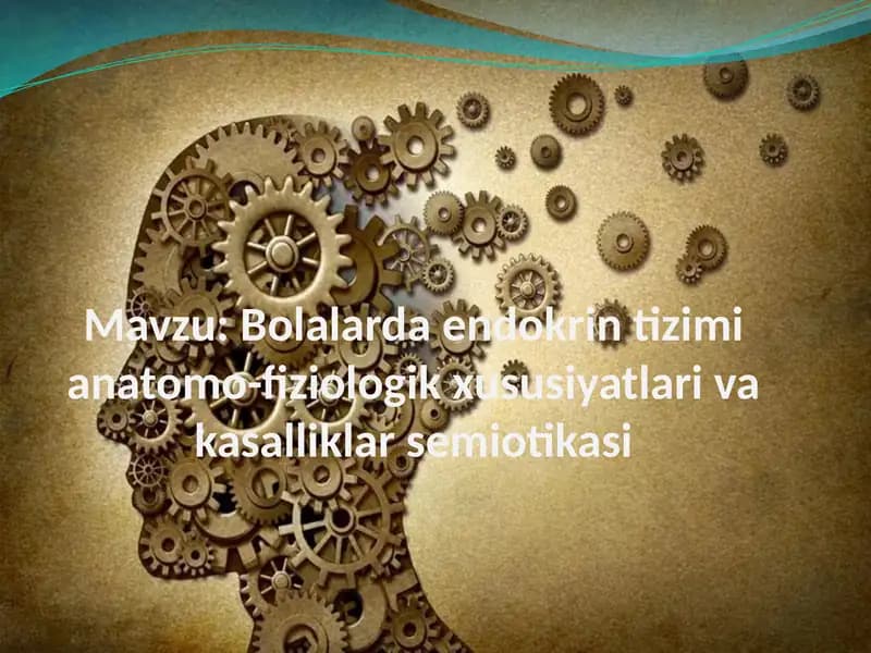 Bolalarda endokrin tizimi anatomo-fiziologik xususiyatlari va kasalliklar semiotikasi