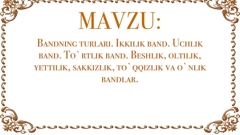 Bandning turlari. Ikkilik band. Uchlik band. To`rtlik band. Beshlik, oltilik, yettilik, sakkizlik, to`qqizlik va o`nlik bandlar.