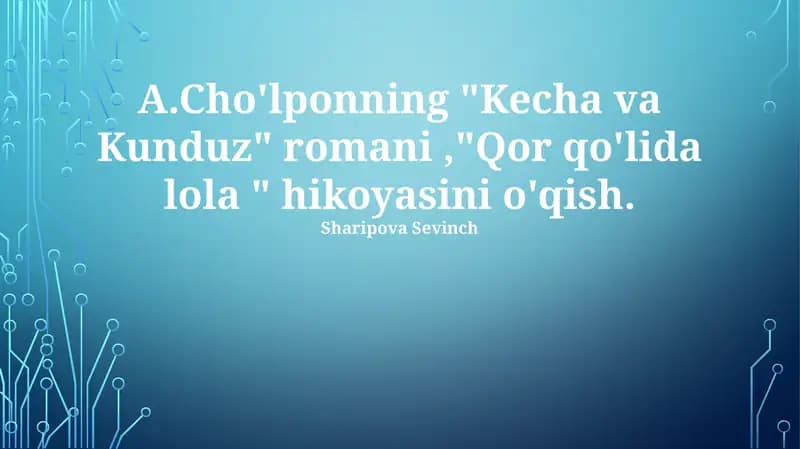 Cholpon "Kecha va Kunduz" romani, "Qor qo'lida lola" hikoyasi