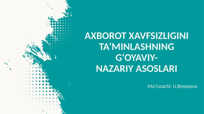 AXBOROT XAVFSIZLIGINI TA’MINLASHNING G‘OYAVIY-NAZARIY ASOSLARI