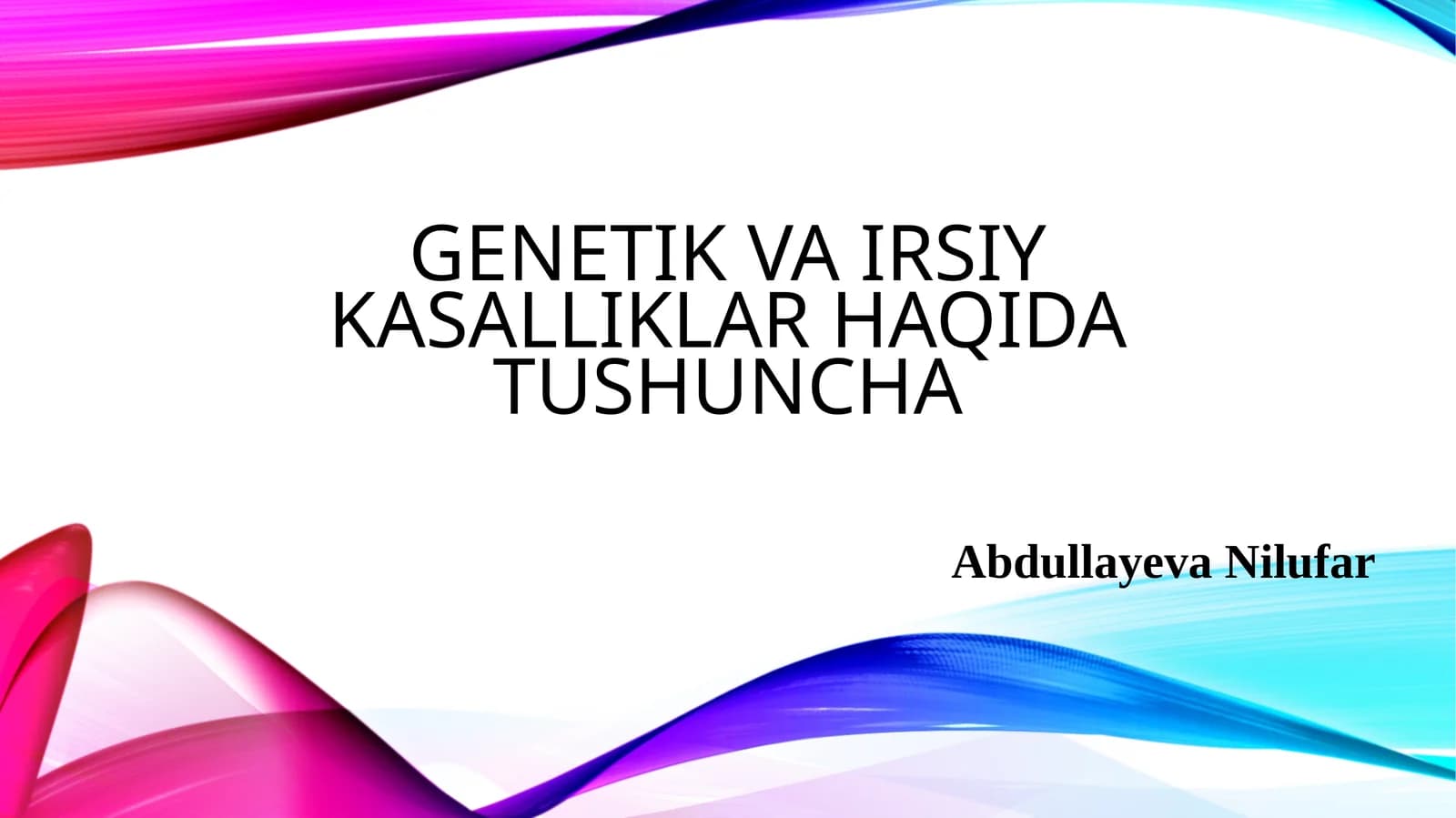 Genetik va irsiy kasalliklar haqida tushuncha
