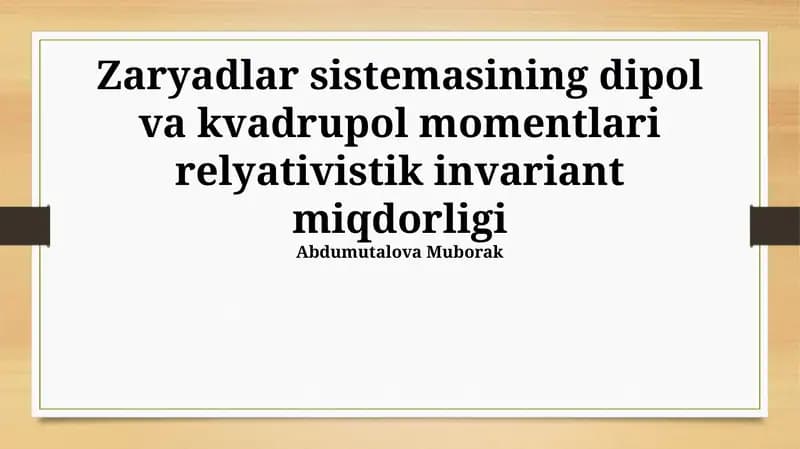 Zaryadlar sistemasining dipol va kvadrupol momentlari relyativistik invariant miqdorligi