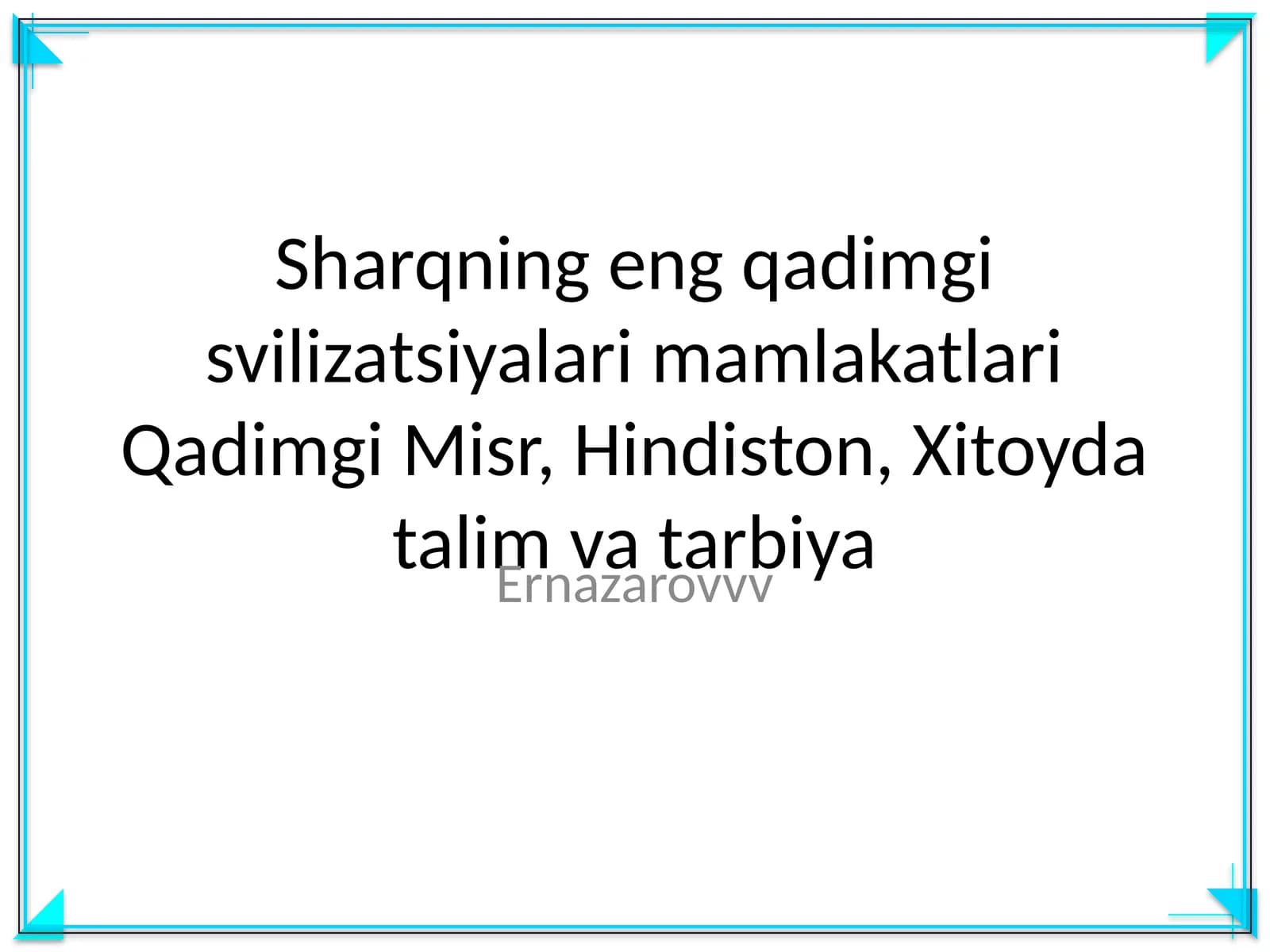 Sharqning eng qadimgi svilizatsiyalari mamlakatlari Qadimgi Misr, Hindiston, Xitoyda talim va tarbiya
