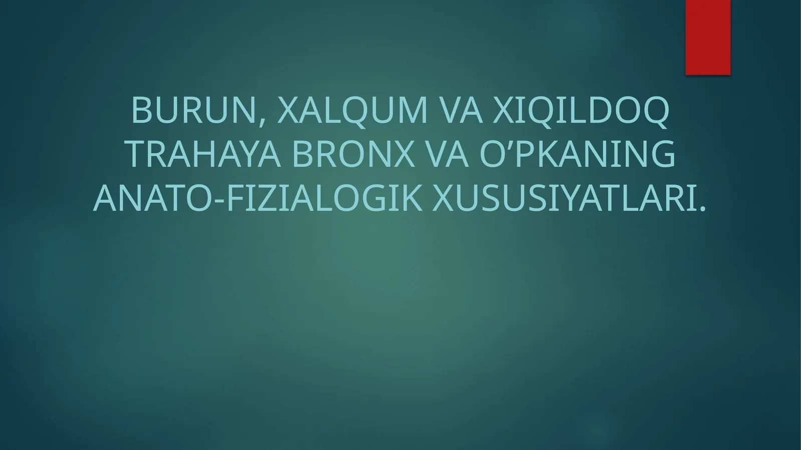 Burun, xalqum va xiqildoq trahaya Bronx va o’pkaning anato-fizialogik xususiyatlari