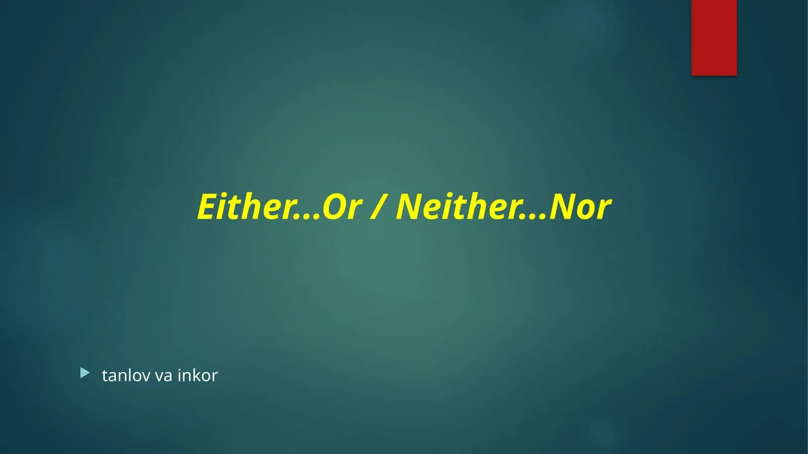 Either...Or / Neither...Nor