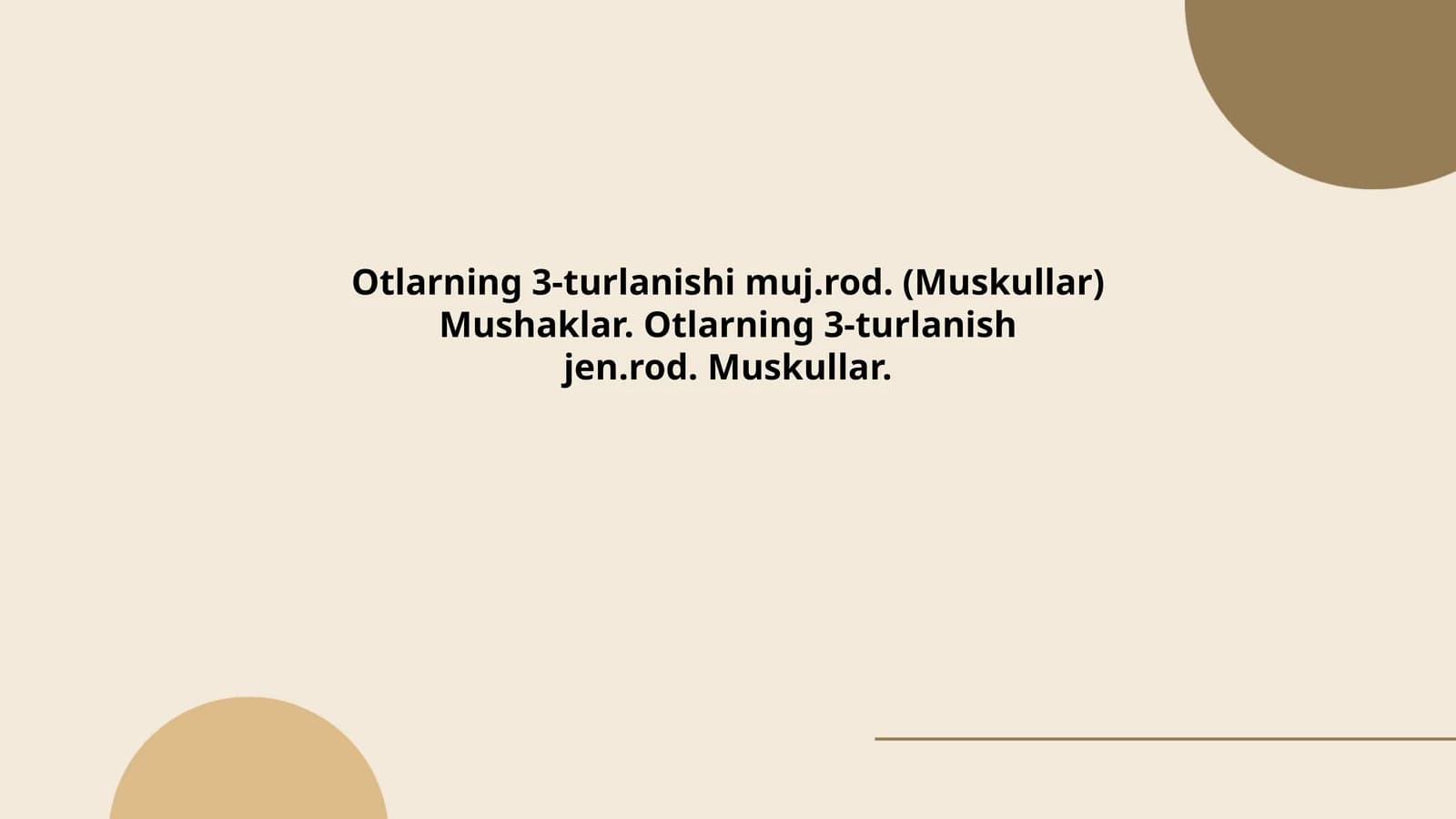Otlarning 3-turlanishi muj.rod. (Muskullar) Mushaklar. Otlarning 3-turlanishjen.rod. Muskullar