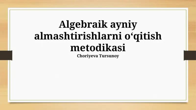 Algebraik ayniy almashtirishlarni oʻqitish metodikasi