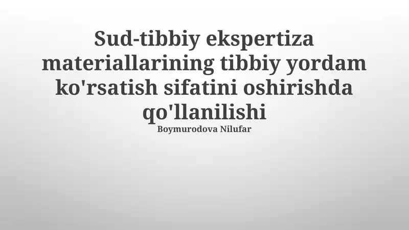 Sud-tibbiy ekspertiza materiallarining tibbiy yordam ko'rsatish sifatini oshirishda qo'llanilishi