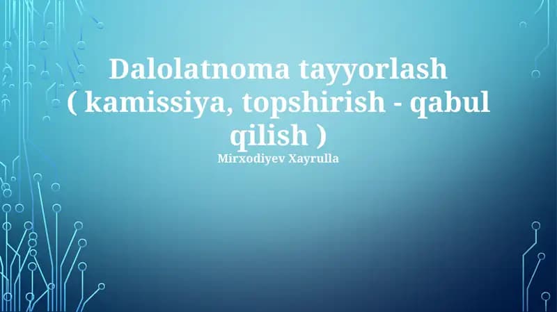 Dalolatnoma tayyorlash ( kamissiya, topshirish - qabul qilish )
