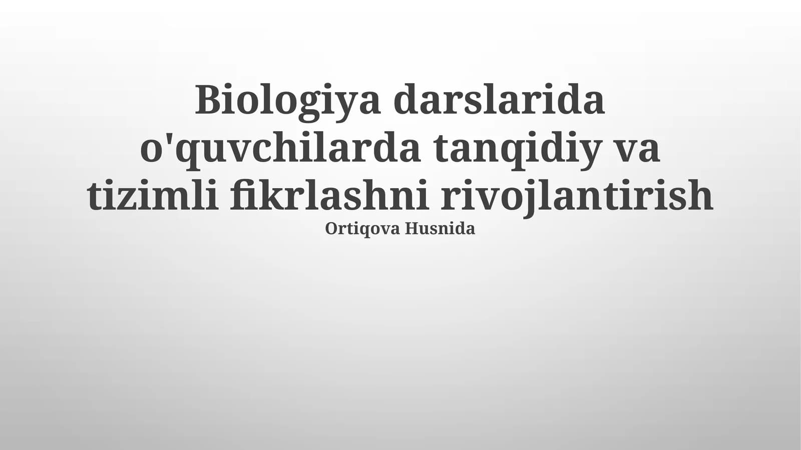 Biologiya darslarida tanqidiy va tizimli fikrlashni rivojlantirish