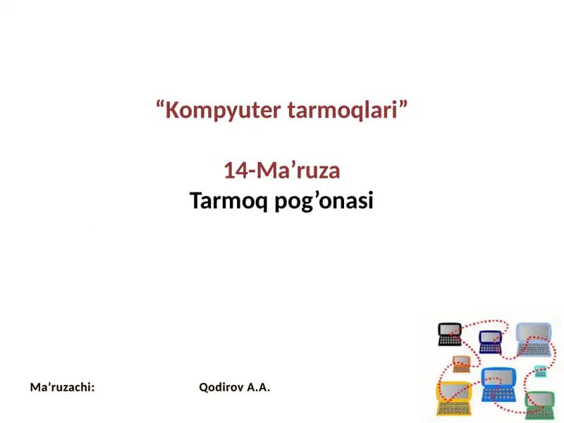 Kompyutertarmoqlari 14-Ma’ruza Tarmoqpog’onasi
