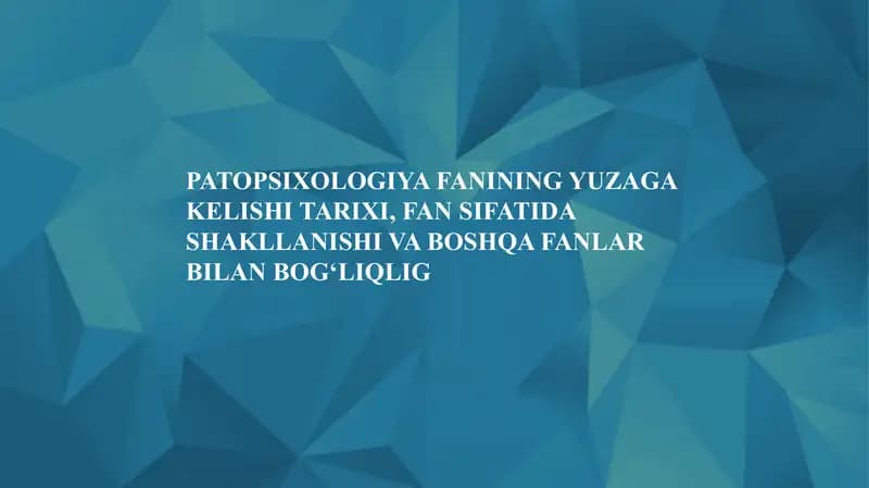 Patopsixologiya fanining yuzaga kelishi tarixi, fan sifatida shakllanishi va boshqa fanlar bilan bog‘liqligi