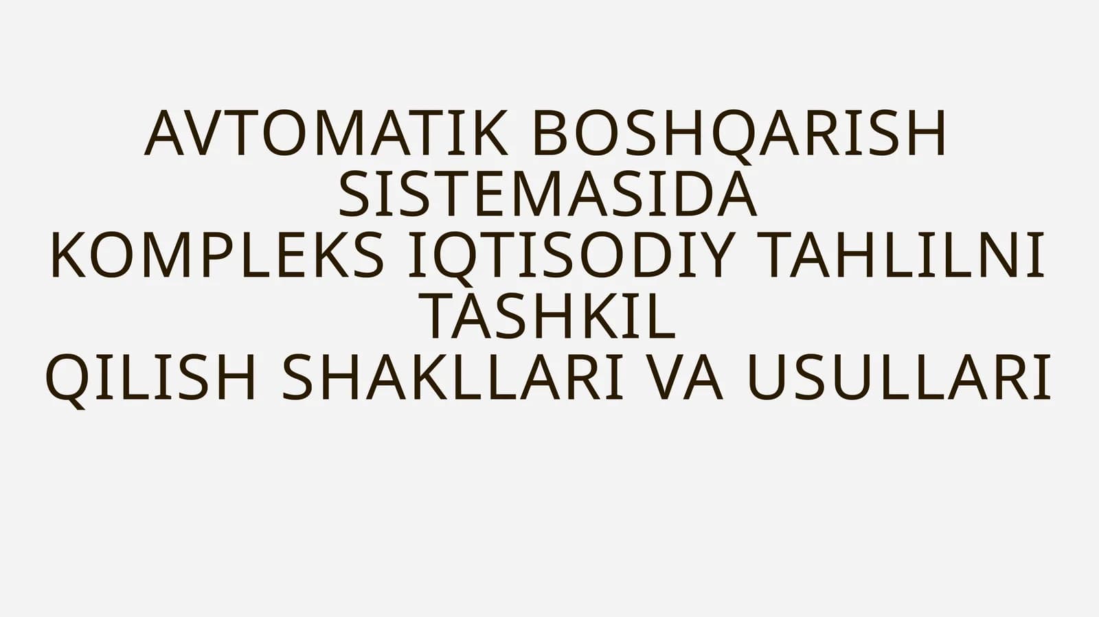 AVTOMATIK BOSHQARISH SISTEMASIDA KOMPLEKS IQTISODIY TAHLILNI TASHKIL QILISH SHAKLLARI VA USULLARI