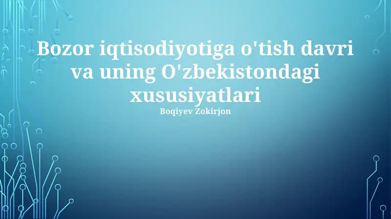 Bozor iqtisodiyotiga o'tish davri va uning O'zbekistondagi xususiyatlari