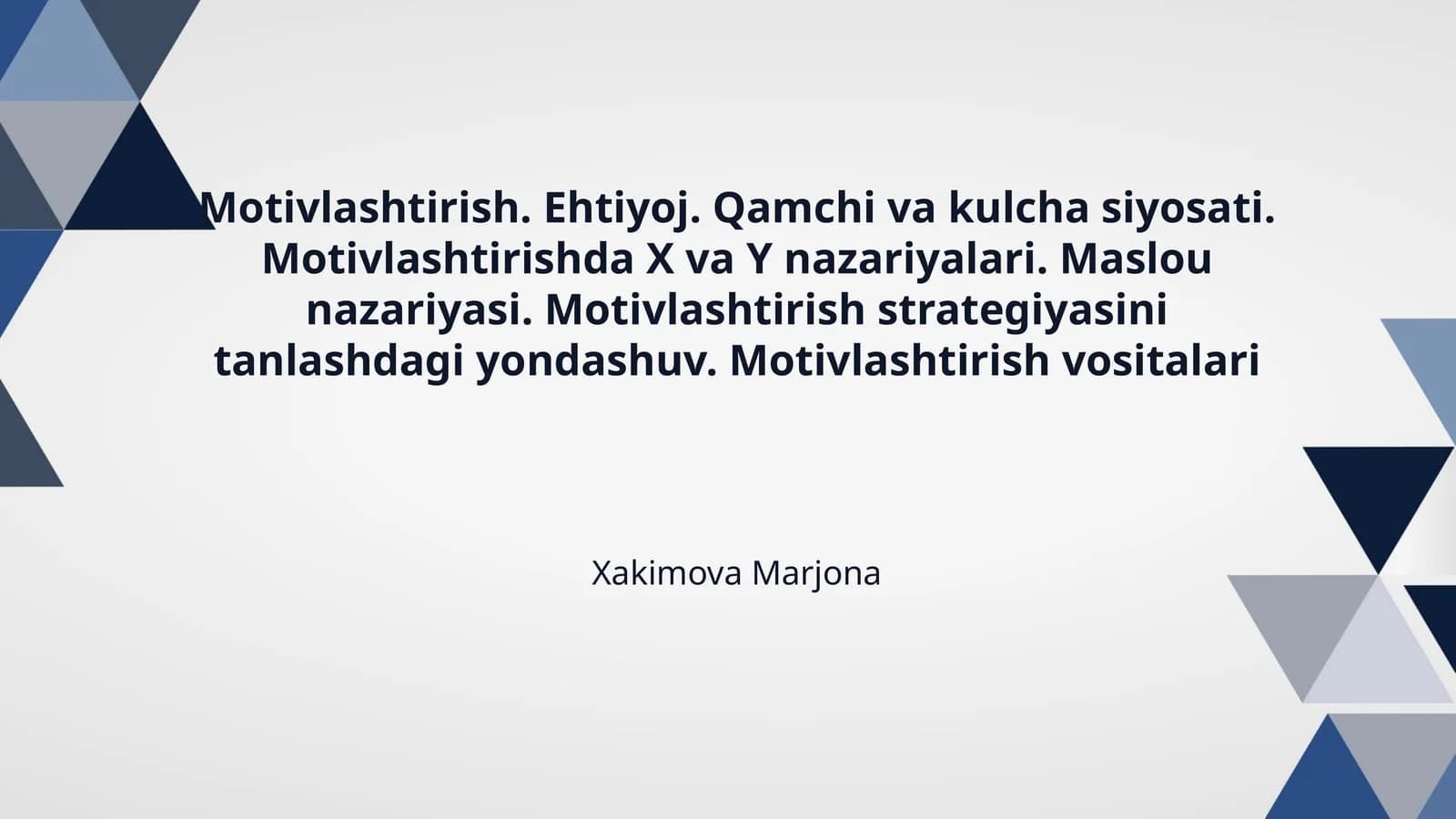 Motivlashtirish. Ehtiyoj. Qamchi va kulcha siyosati. Motivlashtirishda X va Y nazariyalari. Maslou nazariyasi. Motivlashtirish strategiyasini tanlashdagi yondashuv. Motivlashtirish vositalari