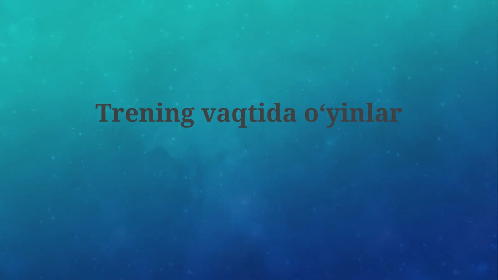 Trening vaqti da oʻyinlar