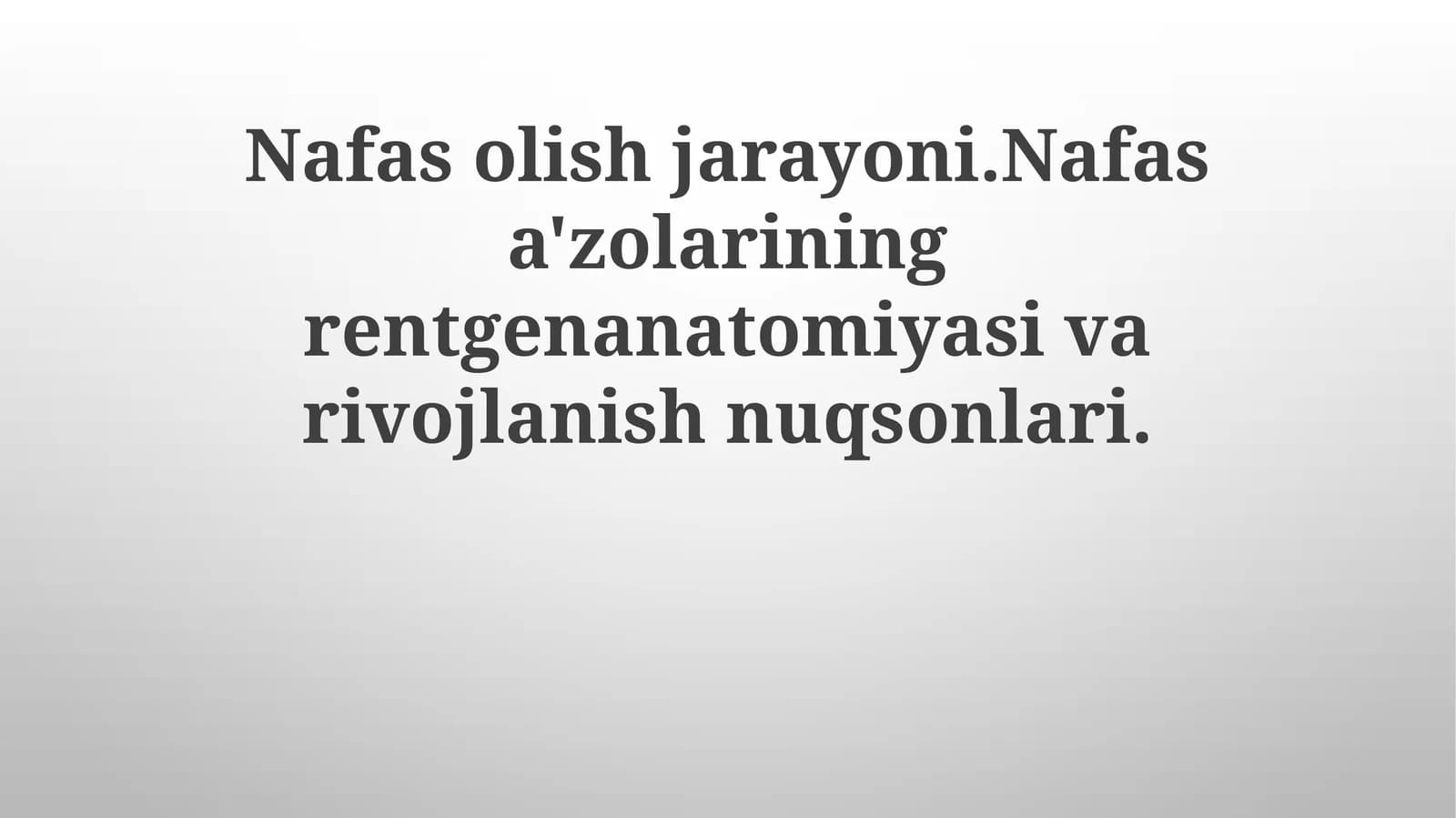 Nafasolish jarayoni. Nafasa'zolarining rentgen anatomiyasi va rivojlanish nuqsonlari