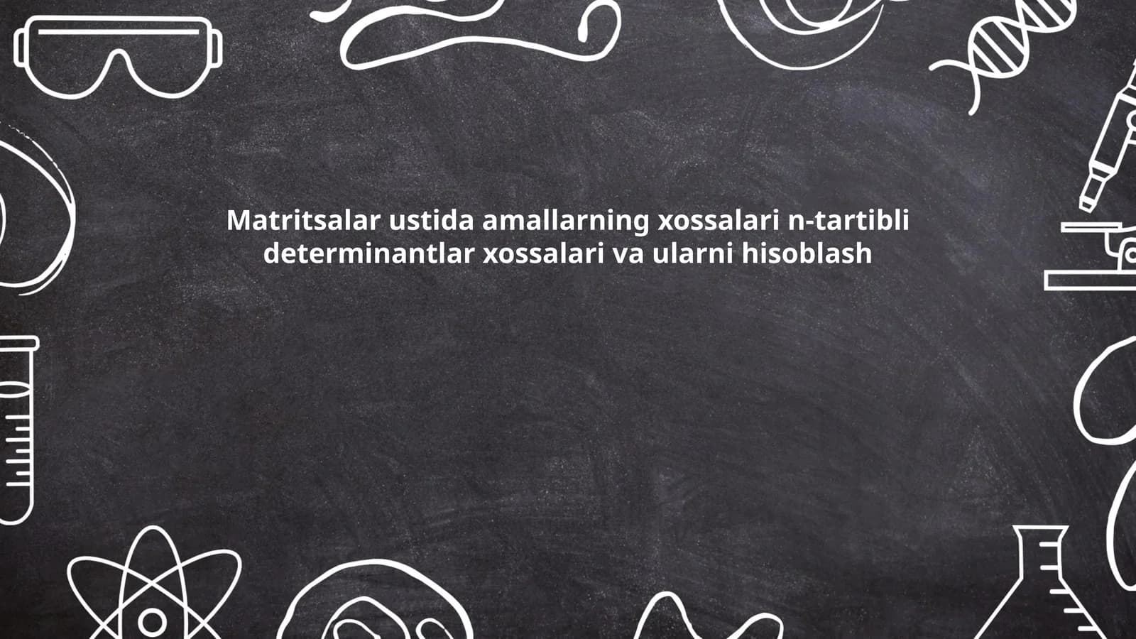 Matritsalar ustida amallarning xossalari n-tartibli determinantlar xossalari va ularni hisoblash