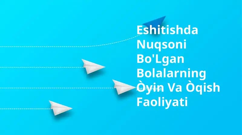Eshitishda Nuqsoni Bo'Lgan Bolalarning Òyin Va Òqish Faoliyati