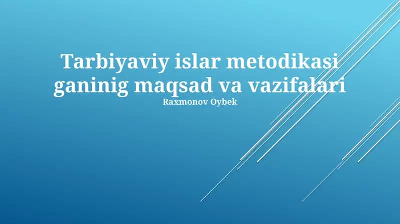 Tarbiyaviy islar metodikasi ganinig maqsad va vazifalari