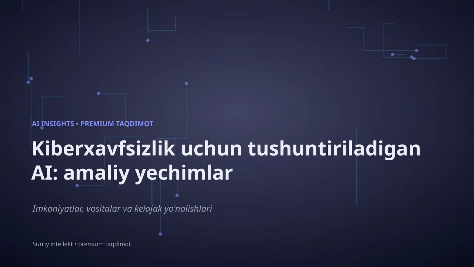 Kiberxavfsizlik uchun tushuntiriladigan AI: amaliy yechimlar