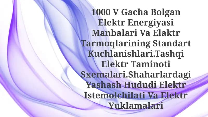 Elektr Energiyasi Manbalari Va Elaktr Tarmoqlarining Standart Kuchlanishlari