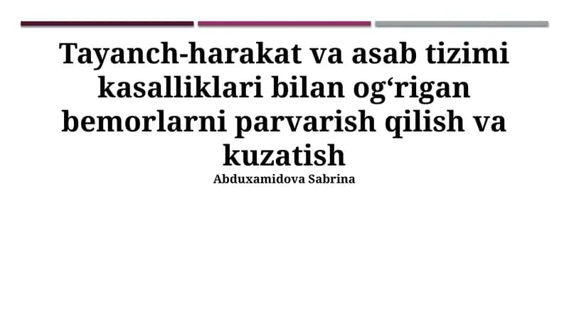 Tayanch-harakat va asab tizimi kasalliklari bilan ogʻrigan bemorlarni parvarish qilish va kuzatish