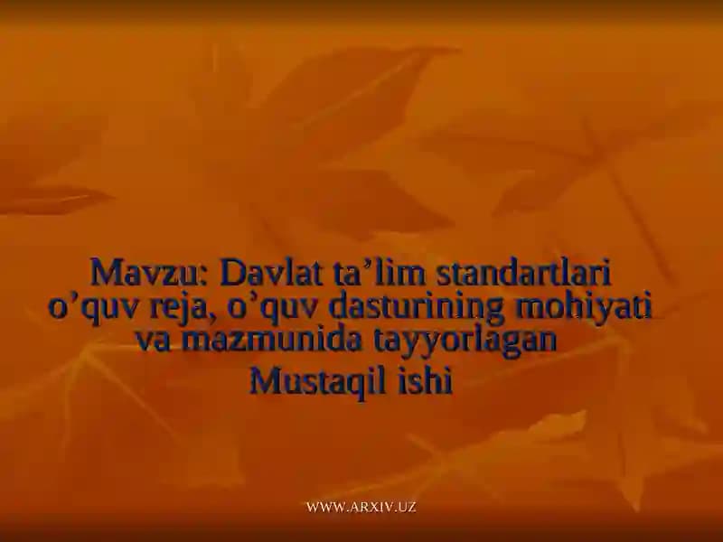 Davlat ta’lim standartlari o’quv reja, o’quv dasturining mohiyati va mazmunida tayyorlagan