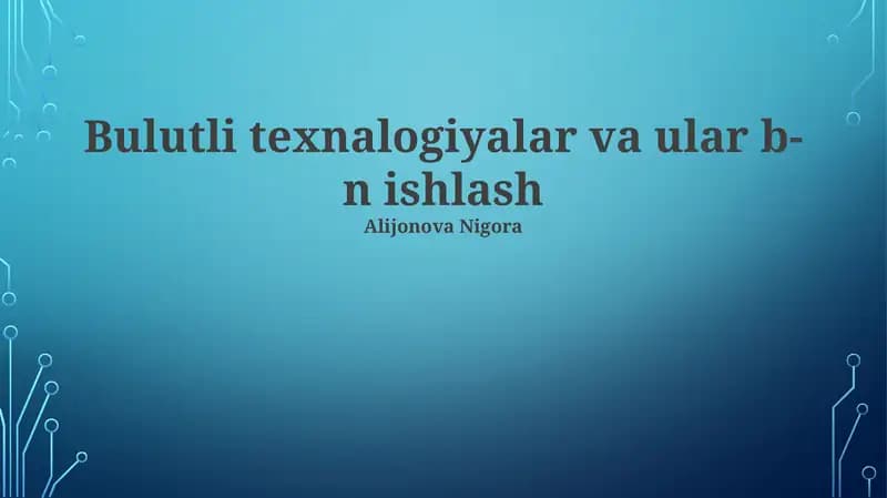 Bulutli texnalogiyalar va ular b-n ishlash