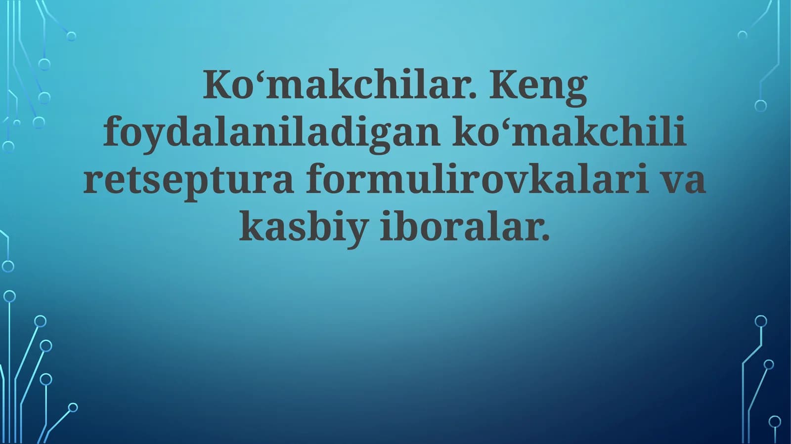 Koʻmakchilar.Kengfoydalaniladigankoʻmakchiliretsepturaformulirovkalarivakasbiyiboralar