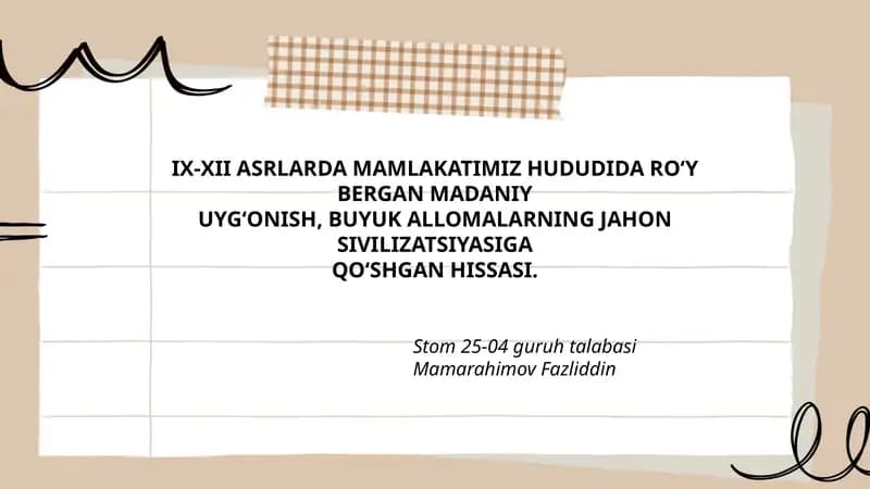 IX-XII ASRLARDA MAMLAKATIMIZ HUDUDIDA RO‘Y BERGAN MADANIY UYG‘ONISH, BUYUK ALLOMALARNING JAHON SIVILIZATSIYASIGA QO‘SHGAN HISSASI