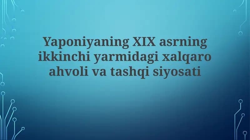 Yaponiyaning XIX asr nikohlaridagi xalqaro ahvoli va tashqisiy o'zgarishlari