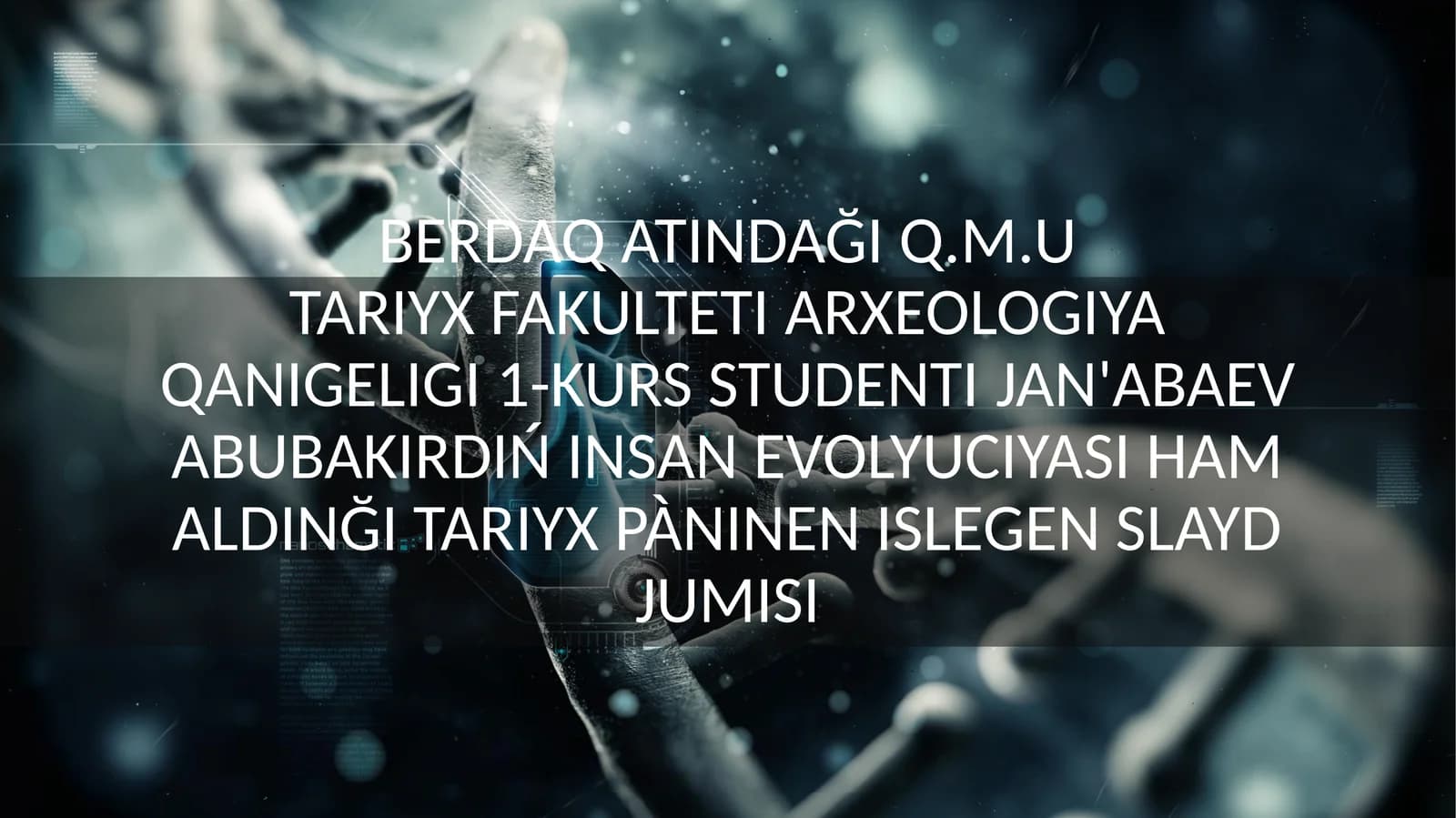 Q.M.UTARIYX FAKULTETI ARXEOLOGIYA QANIGELIGI 1-KURS STUDENTIJAN'ABAEVABUBAKIRDIŃ