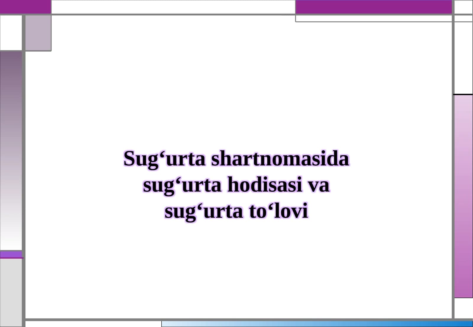Sugʻurtashartnomasi va sugʻurtahodisasi va sugʻurta qildirovchi