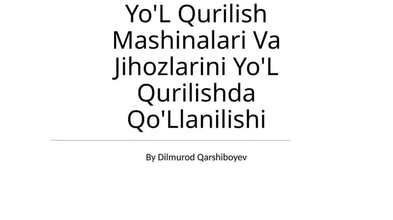 Yo'L Qurilish Mashinalari Va Jihozlarini Yo'L Qurilishda Qo'Llanilishi
