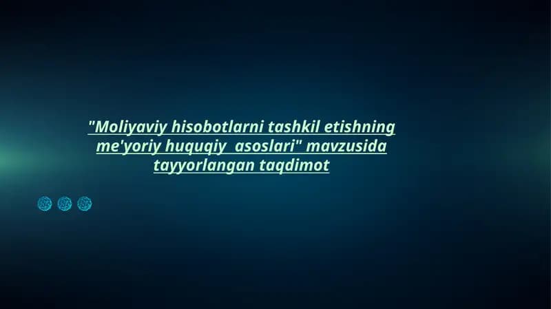 Moliyaviy hisobotlarni tashkil etishning me'yoriy huquqiy asoslari