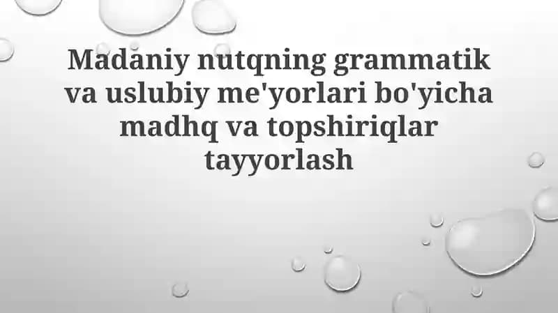 Madaniy nutqning grammatik va uslubi me'yorlari bo'yicha amaliy ma'ruzalar