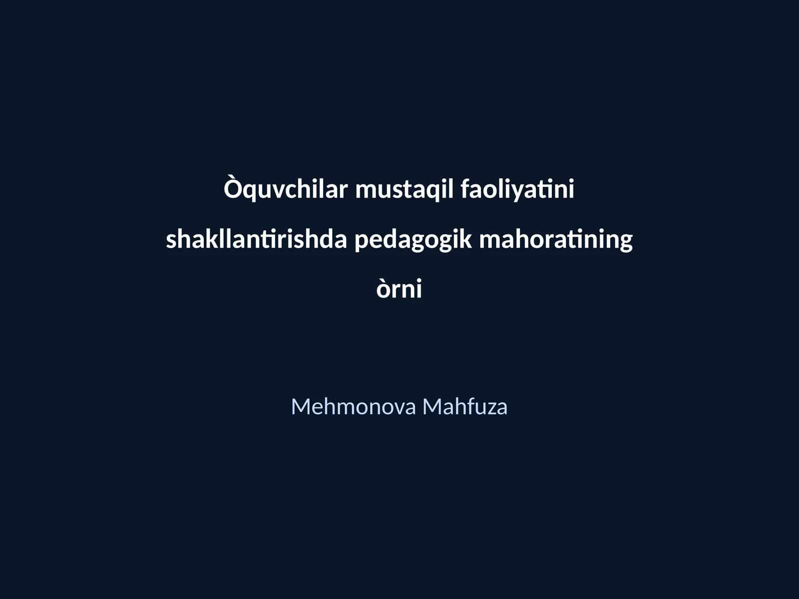 O'quvchilar Mustaqil Faoliyatini Shakllantirishda Pedagogik Mahoratining O'rni