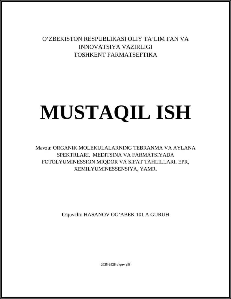 ORGANIK MOLEKULALARNING TEBRANMA VA AYLANA SPEKTRLARI. MEDITSINA VA FARMATSIYADA FOTOLYUMINESSION MIQDOR VA SIFAT TAHLILLARI. EPR, XEMILYUMINESSENSIYA, YAMR