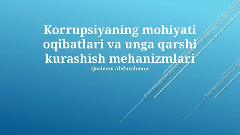 Korrupsiyaning mohiyati oqibatlari va unga qarshi kurashish mehanizmlari