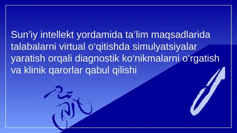 Sun’iy intellekt yordamida ta’lim maqsadlarida talabalarni virtual o‘qitishda simulyatsiyalar yaratish orqali diagnostik ko‘nikmalarni o‘rgatish va klinik qarorlar qabul qilishi
