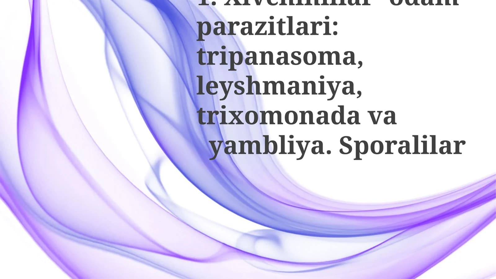 Xivchinlilar-odamparazitlari:tripanasoma,leyshmaniya,trixomonadavayambliya.Sporalilar