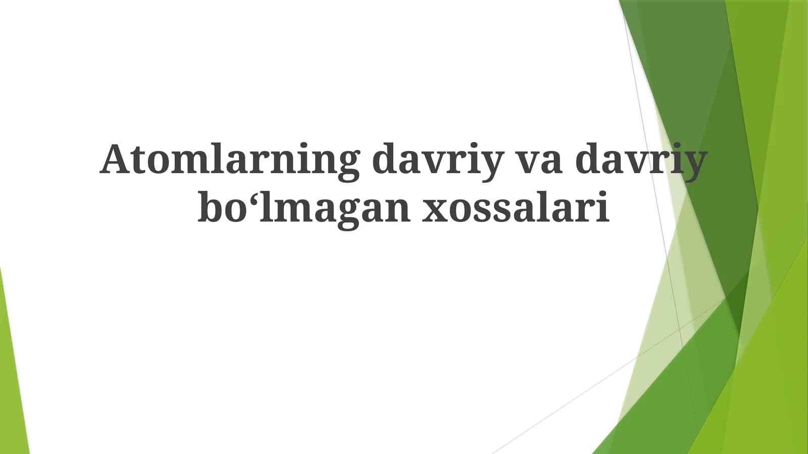 Atomlarning davriy va davriy boʻlmagan xossalari