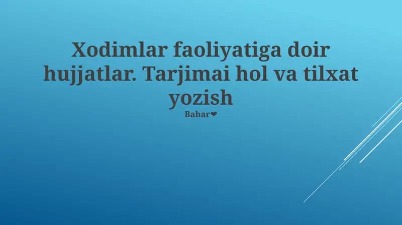 Xodimlar faoliyatiga doir hujjatlar. Tarjimai hol va tilxat yozish