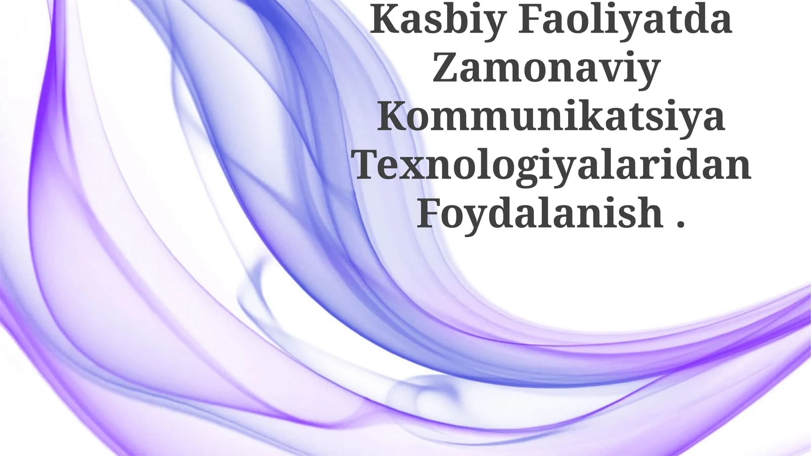 Kasbiy Faoliyatda Zamonaviy Kommunikatsiya Texnologiyalaridan Foydalanish