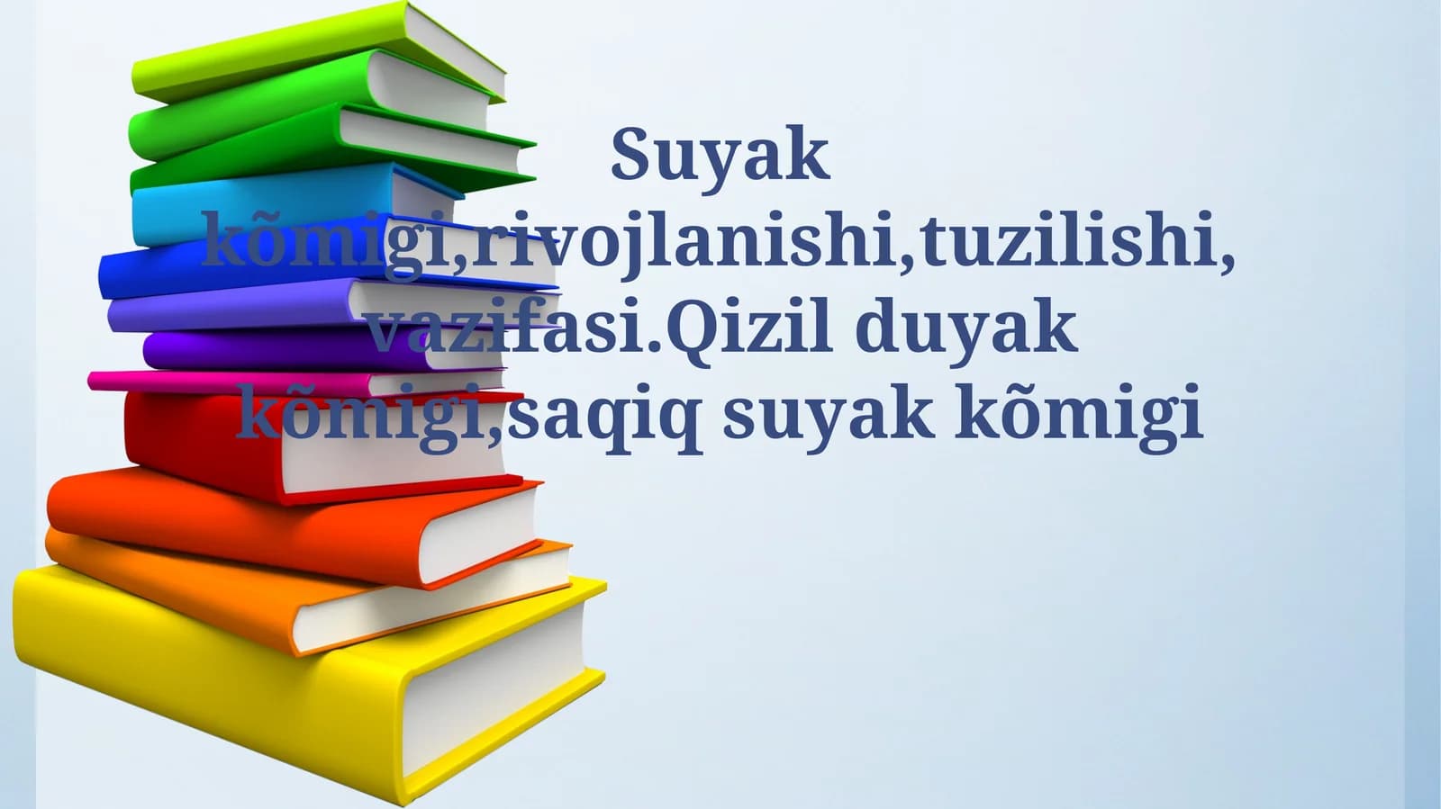 Suyak kõmigi,rivojlanishi,tuzilishi, vazifasi.Qizil duyak kõmigi,saqiq suyak kõmigi