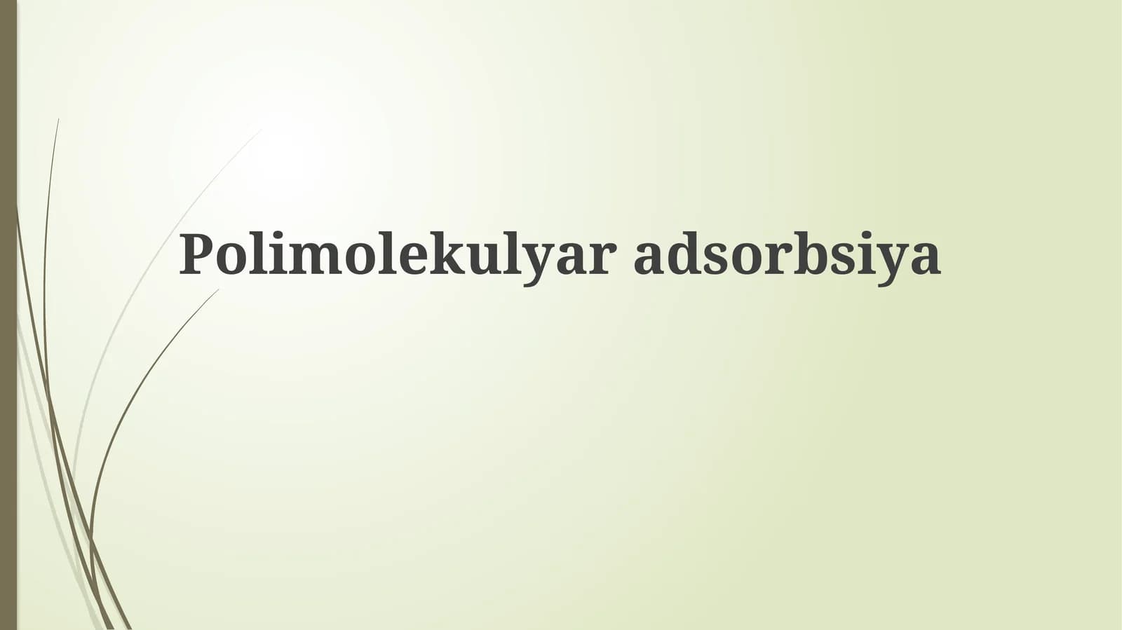 Polimolekulyar Adsorbsiya: Asoslar, Nazariyalar va Mexanizmlar