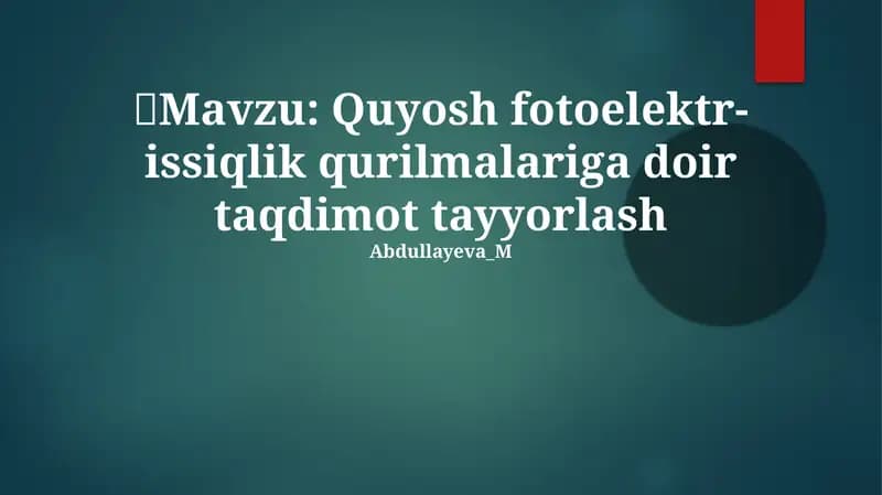 Quyosh fotoelektr-issiqlik qurilmalariga doir taqdimot tayyorlash